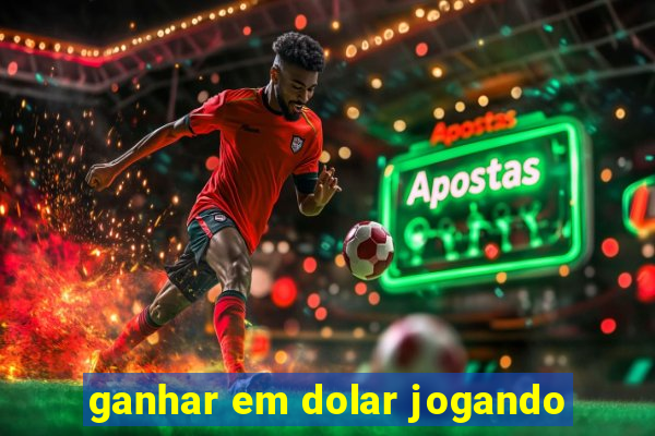 ganhar em dolar jogando